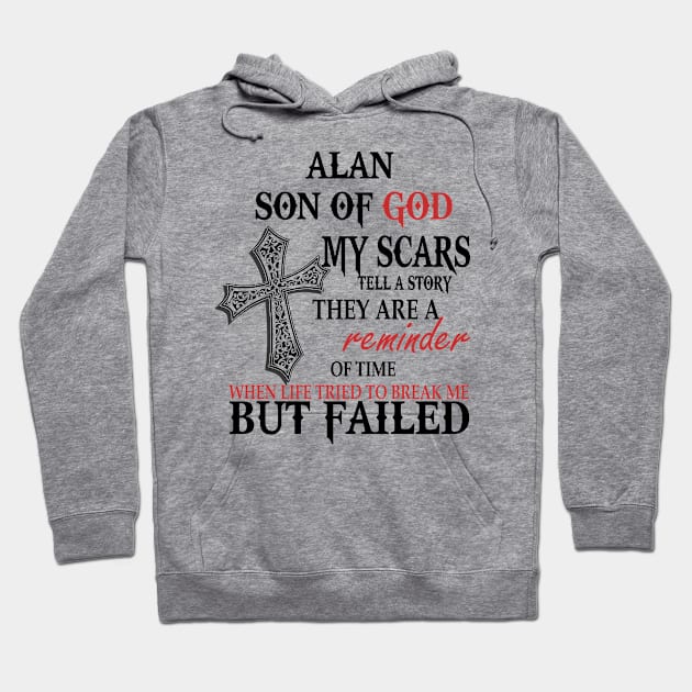 Alan Son Of God My Scars Tell A Story They Are A Reminder Shirt Hoodie by Name&God